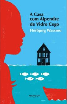 A Casa com Alpendre de Vidro Cego by Herbjørg Wassmo