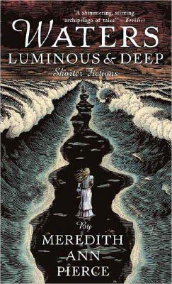 Waters Luminous and Deep by Meredith Ann Pierce