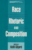 Race, Rhetoric, and Composition by Keith Gilyard