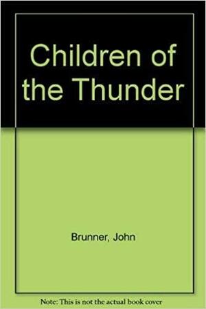 Children Of The Thunder by John Brunner