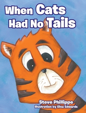 When Cats Had No Tails by Steve Phillippe