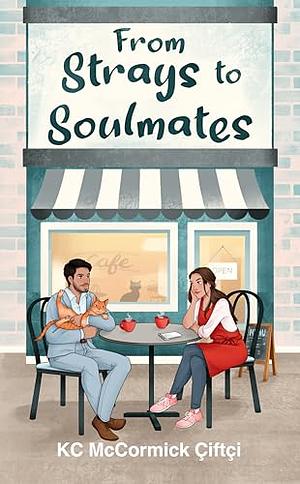 From Strays to Soulmates by K.C. McCormick Çiftçi