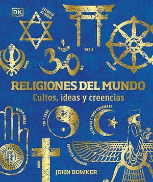 Religiones del mundo by John Bowker, John Bowker