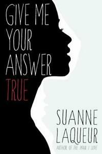 Give Me Your Answer True by Rebecca Tsaros-Dickson, Suanne Laqueur