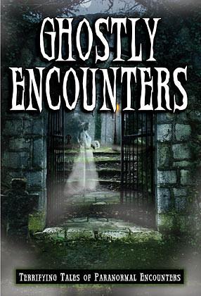 Ghostly Encounters: Terrifying Tales of Paranormal Encounters by Jeff Bahr