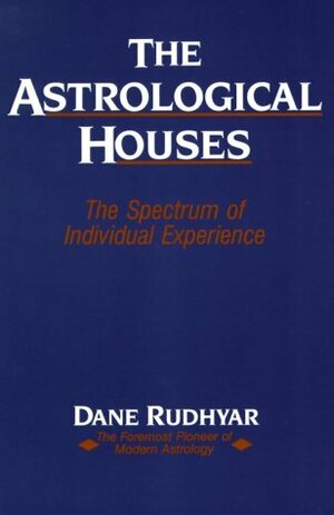 Astrological Houses by Dane Rudhyar