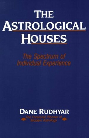 Astrological Houses by Dane Rudhyar