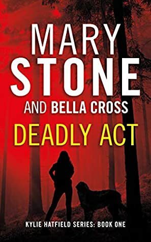 Deadly Act by Bella Cross, Mary Stone