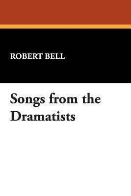 Songs from the Dramatists by Robert Bell