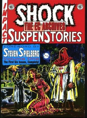 The EC Archives: Shock SuspenStories Volume 1 by Al Feldstein, Steven Spielberg
