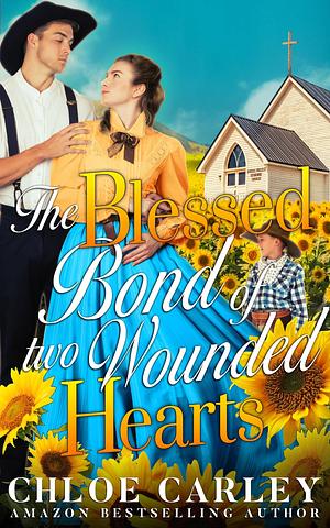 The Blessed Bond of Two Wounded Hearts by Chloe Carley, Chloe Carley