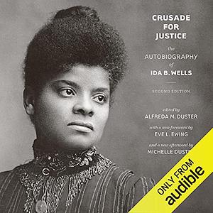 Crusade for Justice: The Autobiography of Ida B. Wells by Ida B. Wells