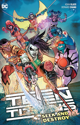Teen Titans Vol. 3: Seek and Destroy by Adam Glass