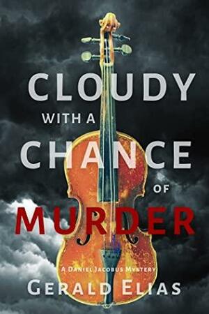 Cloudy With a Chance of Murder by Gerald Elias