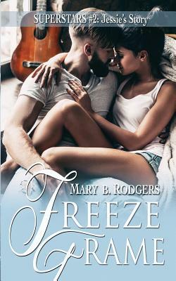 Freeze Frame by Mary B. Rodgers