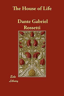 The House of Life by Dante Gabriel Rossetti