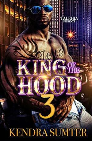 King of The Hood 3 by Kendra Sumter