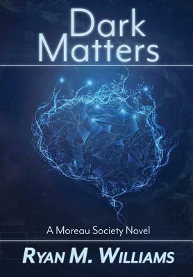 Dark Matters by Ryan M. Williams