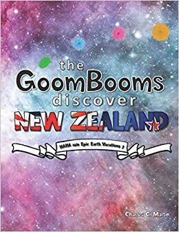 The GoomBooms Discover New Zealand by Charles C. Martin, Charles C. Martin