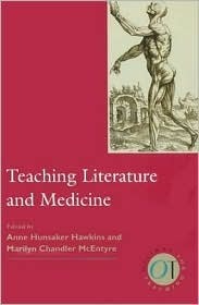 Teaching Literature and Medicine by Marilyn Chandler McEntyre, Anne Hunsaker Hawkins