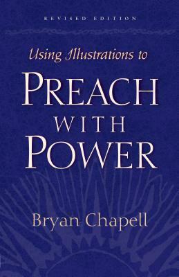 Using Illustrations to Preach with Power by Bryan Chapell