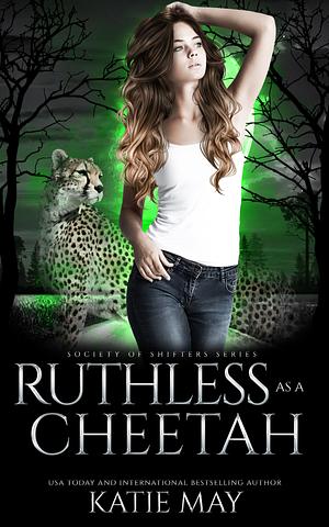 Ruthless as a Cheetah by Katie May