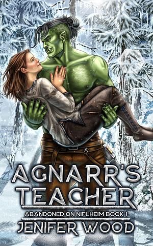 Agnarr's Teacher by Jenifer Wood