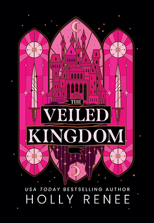 The Veiled Kingdom by Holly Renee