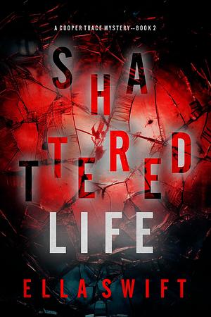 Shattered Life by Ella Swift