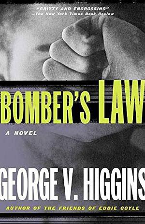 Bomber's Law: A Novel by George V. Higgins, George V. Higgins