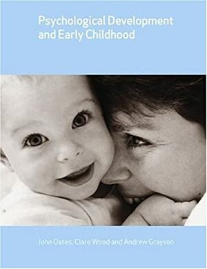 Psychological Development And Early Childhood (Child Development) by John Oates