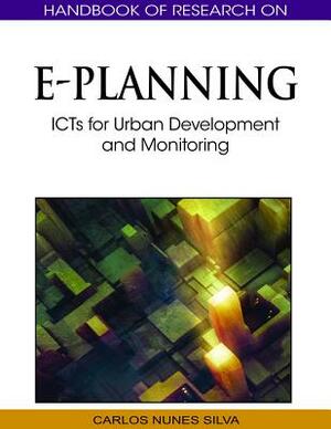 Handbook of Research on E-Planning: ICTs for Urban Development and Monitoring by 