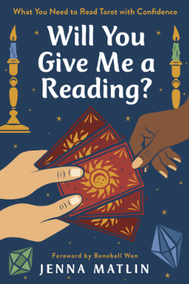 Will You Give Me a Reading?: What You Need to Read Tarot with Confidence by Jenna Matlin