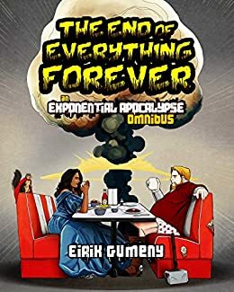 The End of Everything Forever by Eirik Gumeny