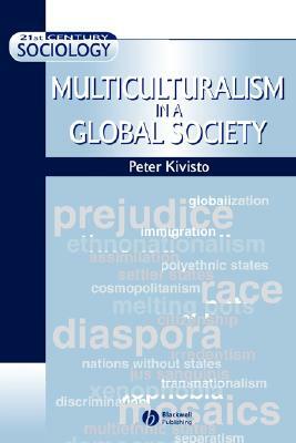 Multiculturalism in a Global Society by Peter Kivisto