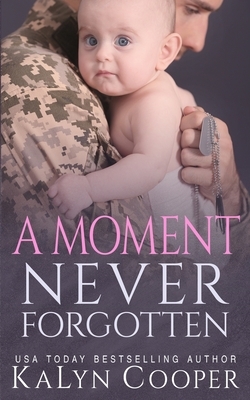 A Moment Never Forgotten by KaLyn Cooper