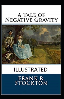 A Tale of Negative Gravity Illustrated by Frank Richard Stockton