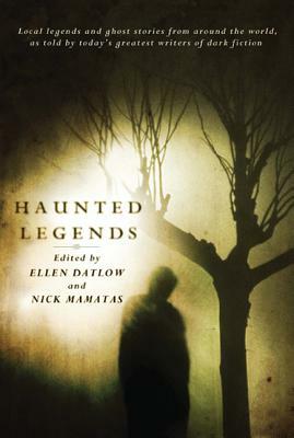 Haunted Legends by Nick Mamatas, Ellen Datlow