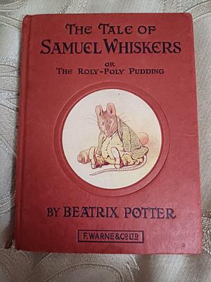 The Tale of Samuel Whiskers or The roly-poly pudding  by Beatrix Potter