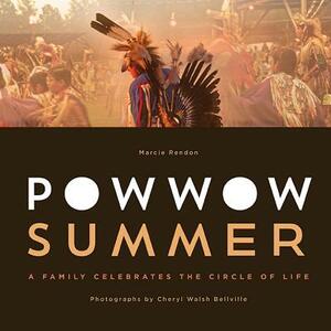 Powwow Summer: A Family Celebrates the Circle of Life by Marcie R. Rendon