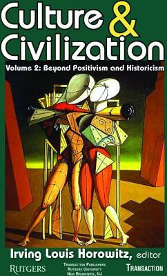 Culture and Civilization: Volume 2, Beyond Positivism and Historicism by 