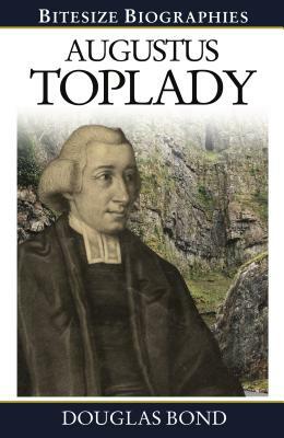 Augustus Toplady Bitesize Biography by Douglas Bond
