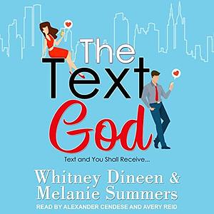 The Text God: Text and You Shall Receive... by Whitney Dineen, Whitney Dineen