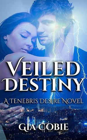 Veiled Destiny by Gia Cobie, Gia Cobie