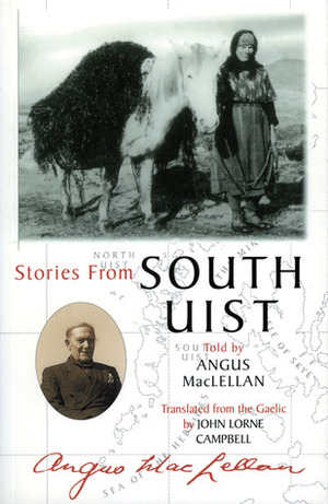 Stories from South Uist by Angus MacClellan, Angus MacLellan, John Lorne Campbell