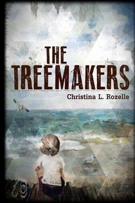 The Treemakers by Christina L. Rozelle
