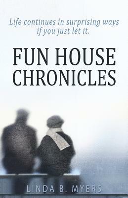 Fun House Chronicles by Linda B. Myers