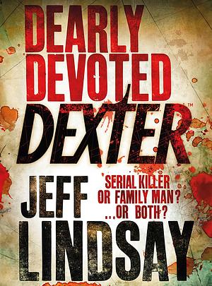 Dearly Devoted Dexter by Jeff Lindsay