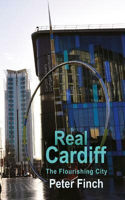 Real Cardiff - The Flourishing City (None) by Peter Finch