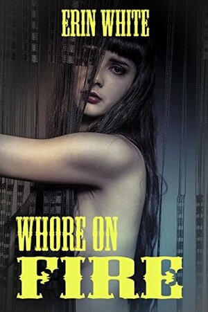 Whore on Fire by Erin White